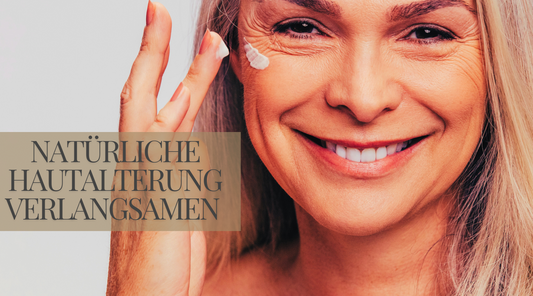 Natürliche Hautalterung verlangsamen – So schützt du deine Haut effektiv